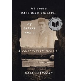 Books We Could Have Been Friends, My Father and I : A Palestinian Memoir by Raja Shehadeh