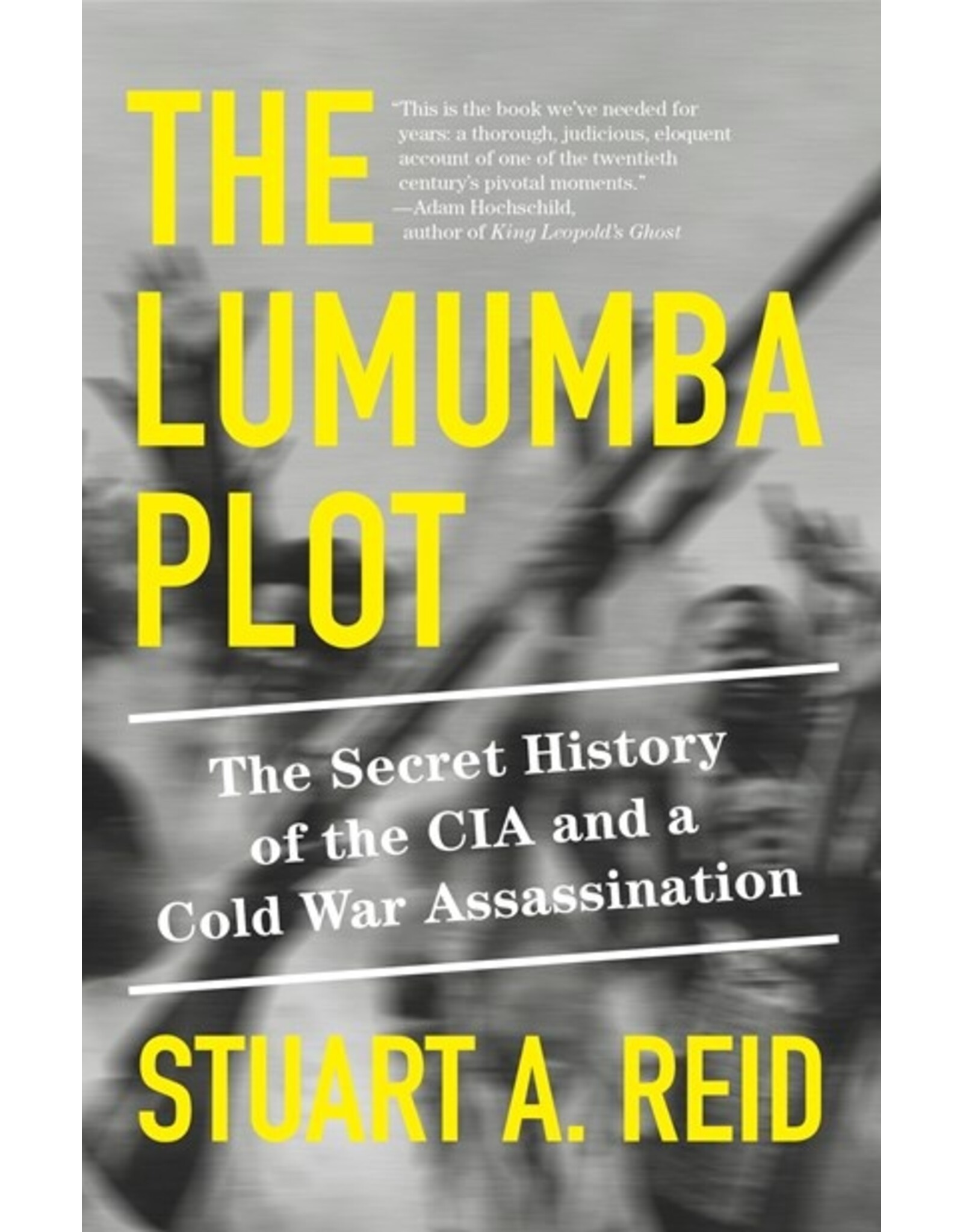 Books The Lumumba Plot : The Secret History of the CIA and a Cold War Assassination by Stuart A. Reid