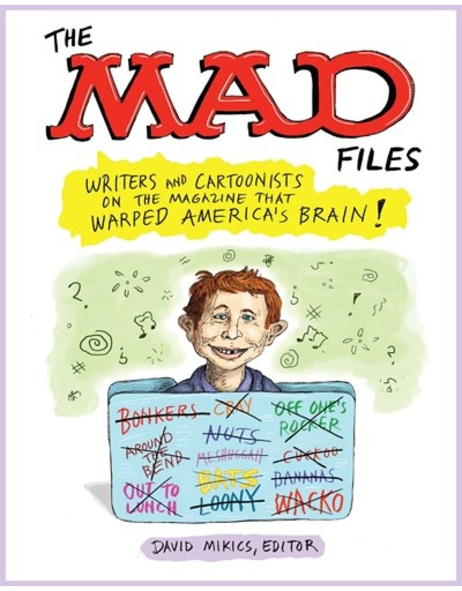 Books The MAD Files : Writers and Cartoonist on the Magazine that Warped America's Brain! Edited by David Mikics  (Holiday Catalog 2024)