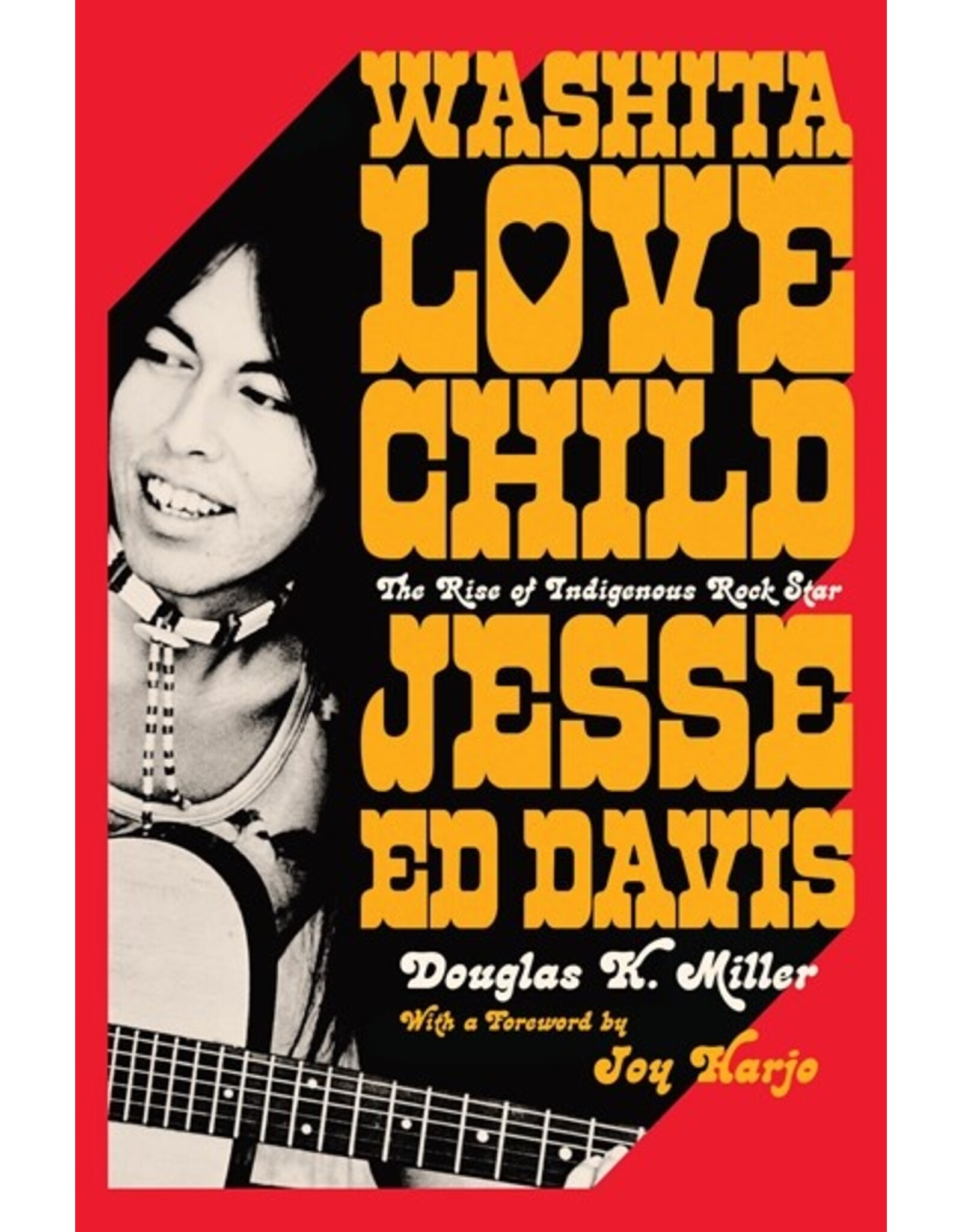 Books Washita Love Child Jesse Ed Davis : The Rise of Indigenous Rock Star by Douglas K. Miller