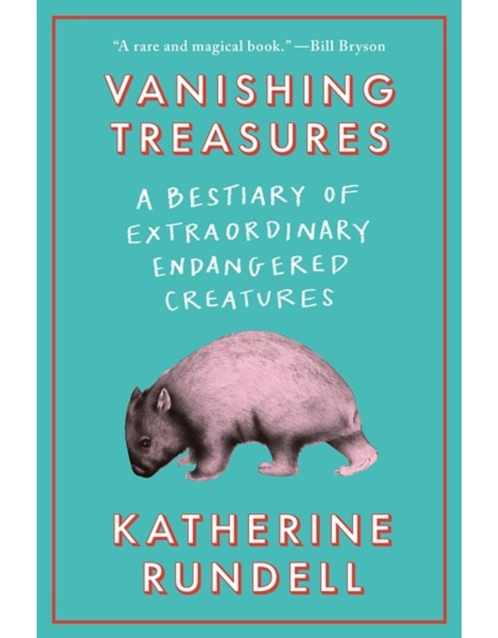 Books Vanishing Treasures: A Bestiary of Extraordinary Creatures by Katherine Rundell