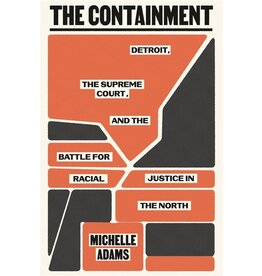 Books The Containment : Detroit, the Supreme Court, and the Battle for Racial Justice in the North  by Michelle Adams