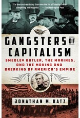 Books Gangsters of Capitalism : Smedley Butler, the Marines, and the Making and Breaking of America's Empire  Jonathan M. Katz (Winter Class 2025)