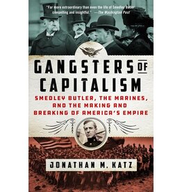 Books Gangsters of Capitalism : Smedley Butler, the Marines, and the Making and Breaking of America's Empire  Jonathan M. Katz (Winter Class 2025)