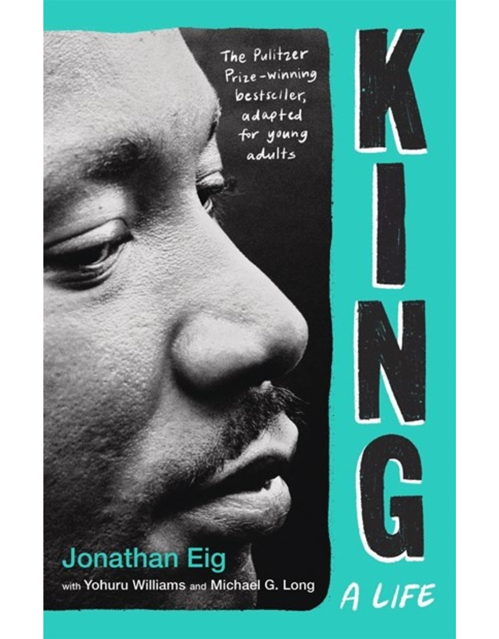 Books King : A Life  by Jonathan Eig  with Yohuru Williams and Michael G. Long