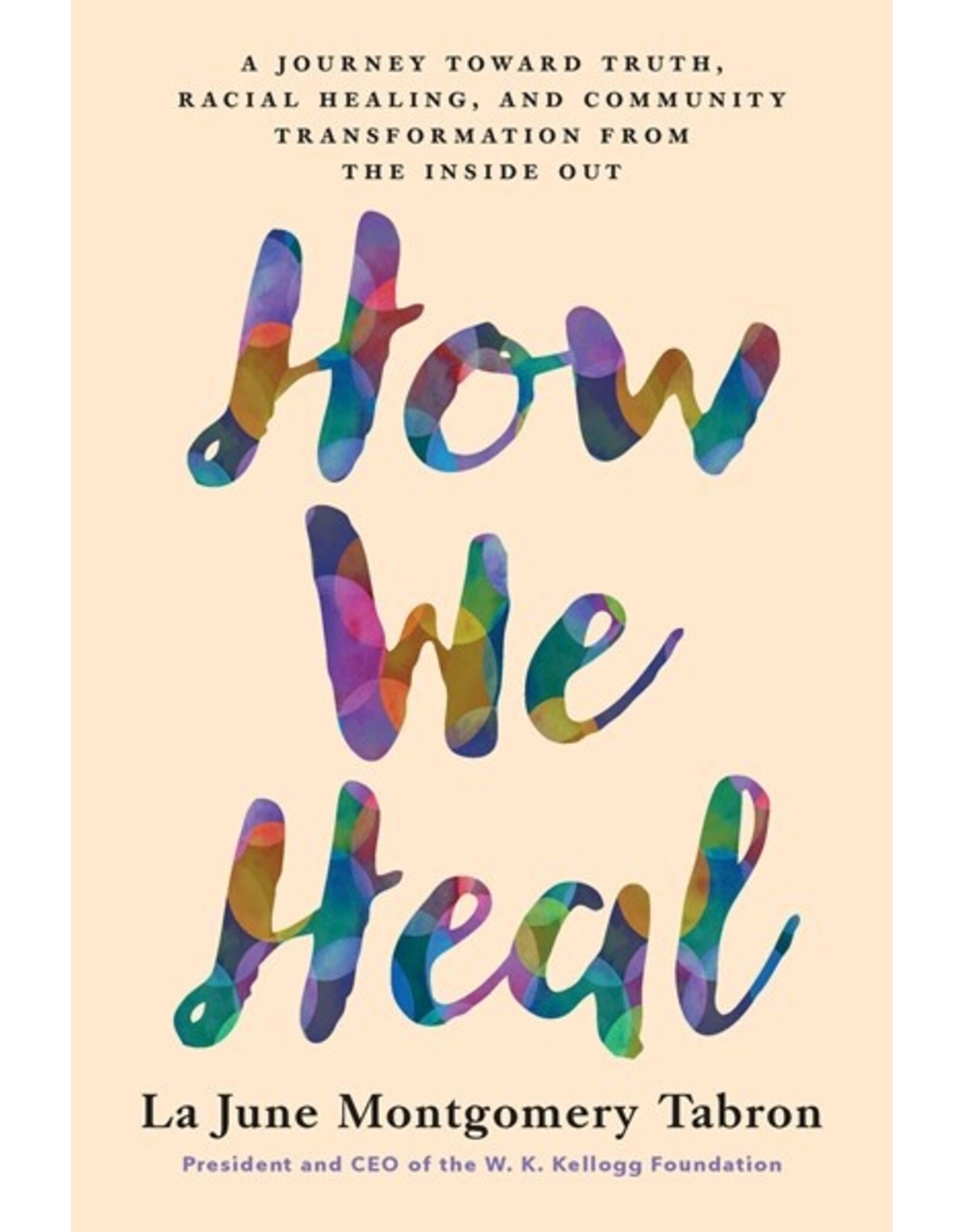 Books How We Heal : A Journey Toward Truth, Racial Healing, and Community Transformation from the Inside Out by  La June Montgomery Tabron