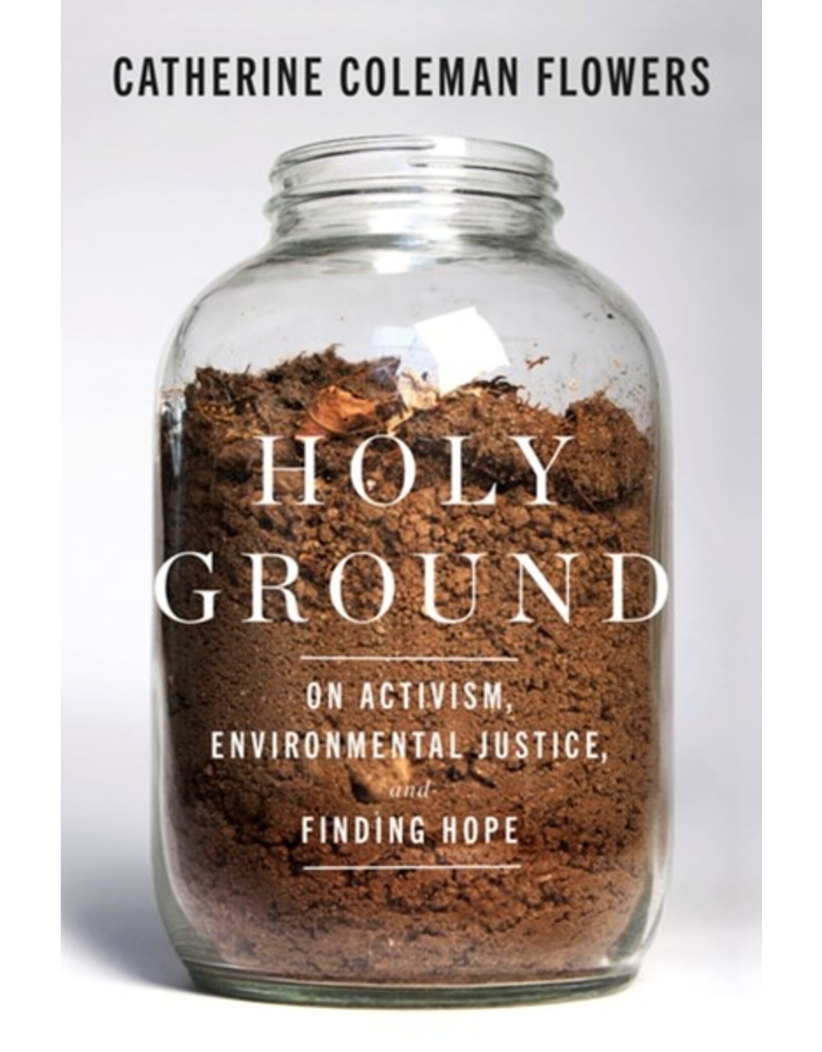 Books Holy Ground : On Activism , Environmental Justice and Finding Hope by Catherine Coleman Flowers