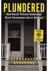 Books Plundered : How Racist Policies Undermine Black Homeownership in America By Bernadette Atuahene