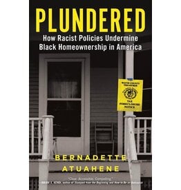 Books Plundered : How Racist Policies Undermine Black Homeownership in America By Bernadette Atuahene