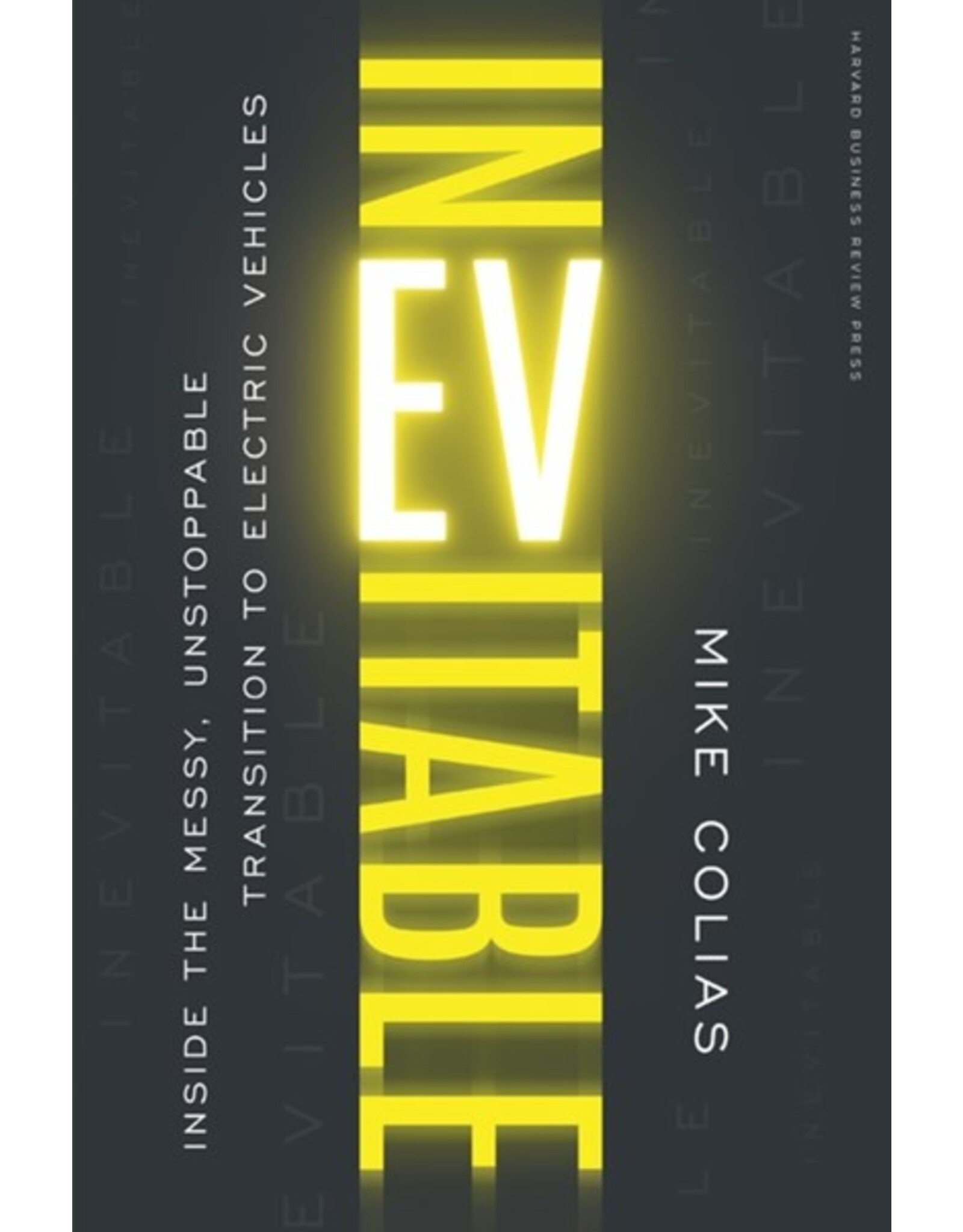 Books Inevitable : Inside the Messy, Unstoppable Transition to Electronic Vehicles by Mike Colias