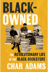 Books Black-Owned The Revolutionary Life of the Black Bookstore by Char Adams (Pre order)