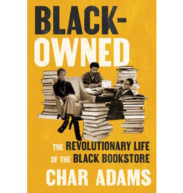 Books Black-Owned The Revolutionary Life of the Black Bookstore by Char Adams (Pre order)