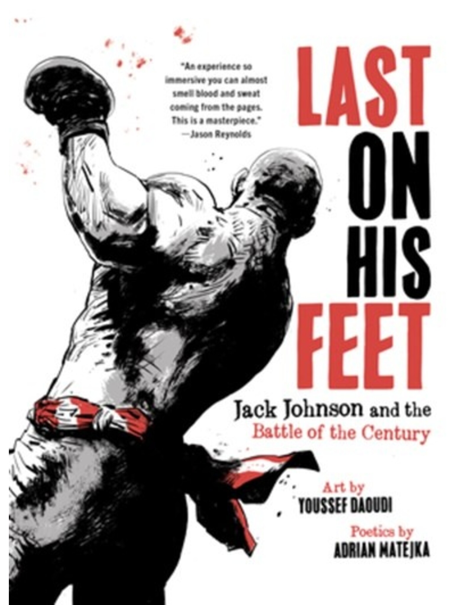 Books Last On His Feet: Jack Johnson and the Battle of the Century  Art by Youssef Daoudi  Poetics by Adrian Matejka