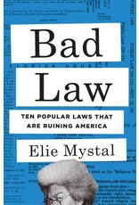 Books Bad Law : Ten Popular Laws the are Ruining America by Elie Mystal