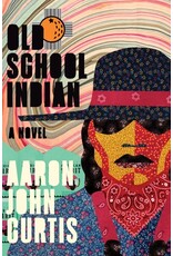 Books Old School Indian : A Novel  by Aaron John Curtis