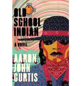 Books Old School Indian : A Novel  by Aaron John Curtis
