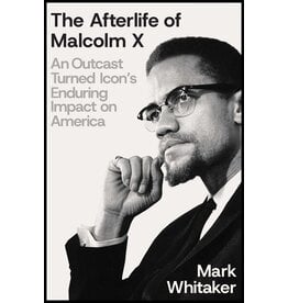 Books The Afterlife of Malcolm X by Mark Whitaker