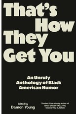 Books That's How They Get You : An Unruly Anthology of Black American Humor edited by Damon Young