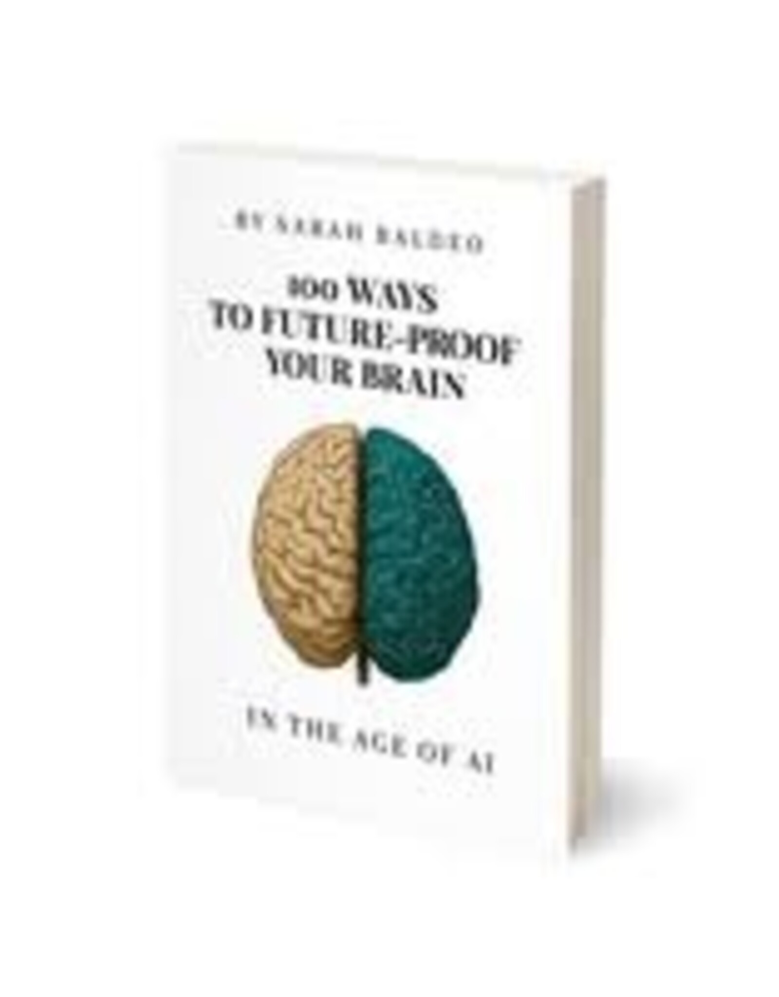 Books 100 Ways to Future-Proof your Brain in the Age of AI by Sarah Baldeo