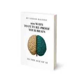 Books 100 Ways to Future-Proof your Brain in the Age of AI by Sarah Baldeo