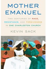 Books Mother Emanuel : Two Centuries of Race, Resistance and Forgiveness in one Charleston Church by Kevin Sack