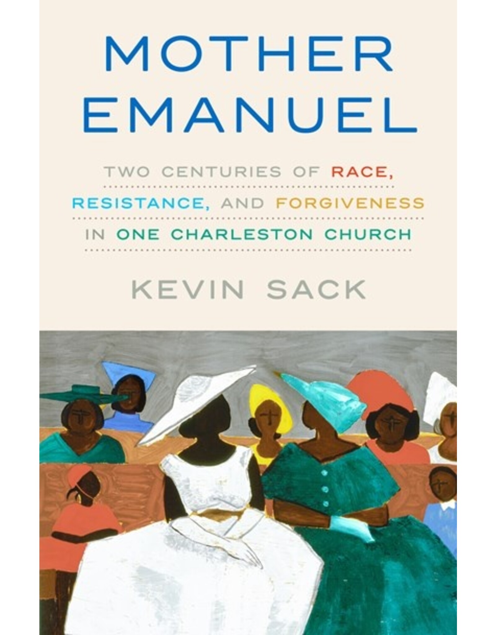Books Mother Emanuel : Two Centuries of Race, Resistance and Forgiveness in one Charleston Church by Kevin Sack