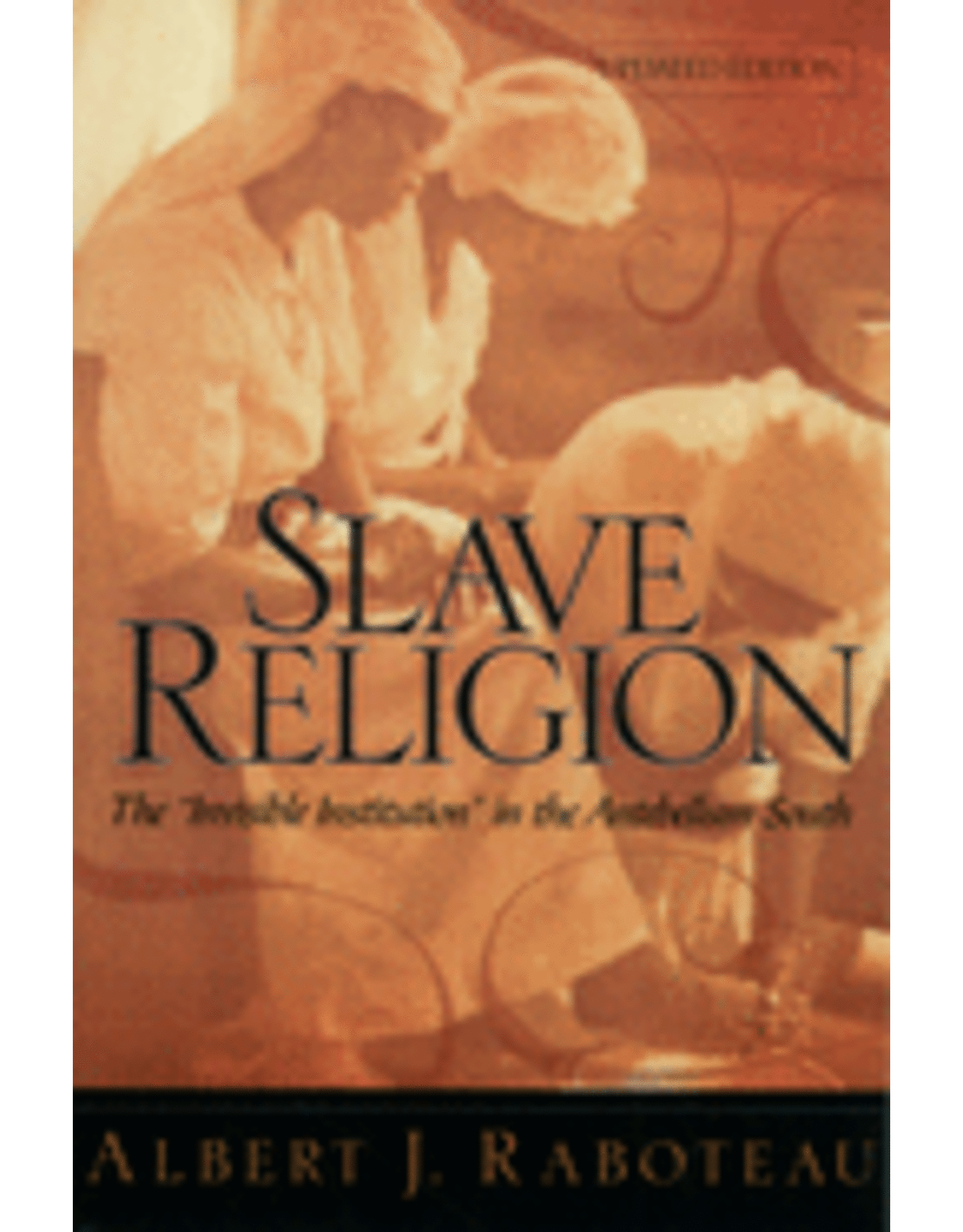 Books Slave Religion: The Invisible Institution in the Antebellum South (Updated)