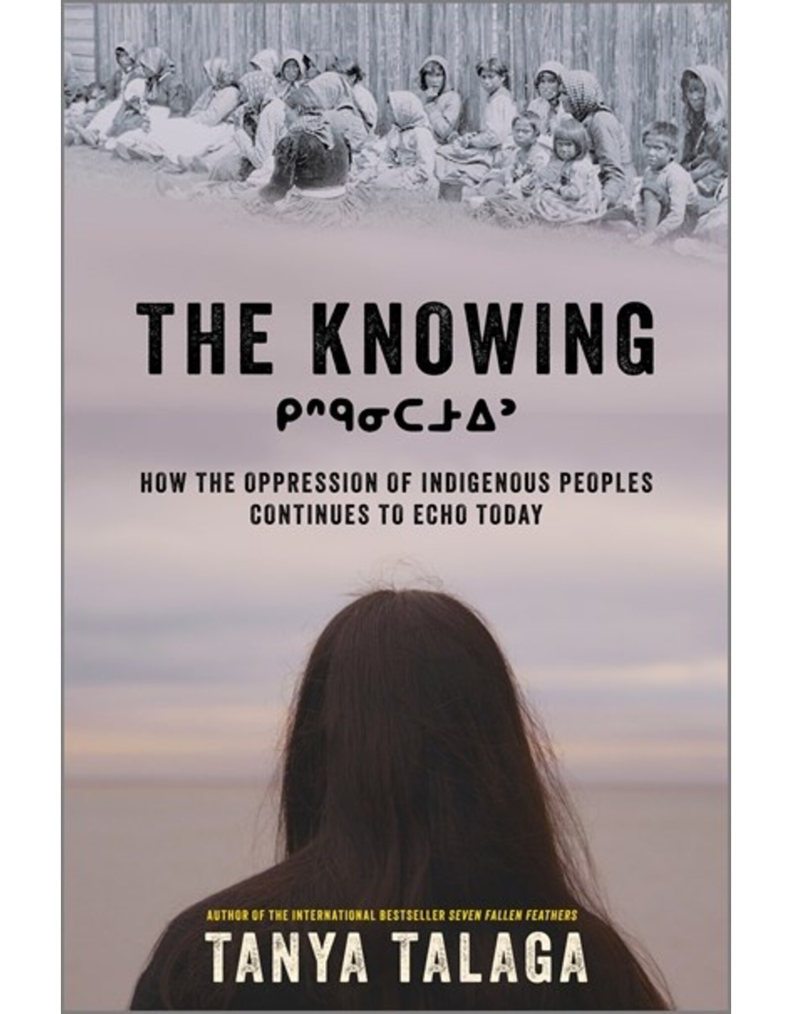 Books The Knowing :  How the Oppression of Indigenous Peoples Continues to Echo Today   by Tanya Talagaby