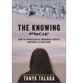 Books The Knowing :  How the Oppression of Indigenous Peoples Continues to Echo Today   by Tanya Talagaby
