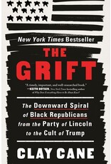Books The Grift : The Downward Spiral of Black Republicans from the Party of Lincoln to the Cult of Trump by Clay Cane
