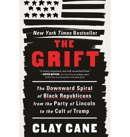 Books The Grift : The Downward Spiral of Black Republicans from the Party of Lincoln to the Cult of Trump by Clay Cane