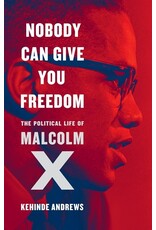 Books Nobody Can Give You Freedom : The Political Life of Malcolm X by   Kehinde Andrews (Signed Copies) (Pre Order)