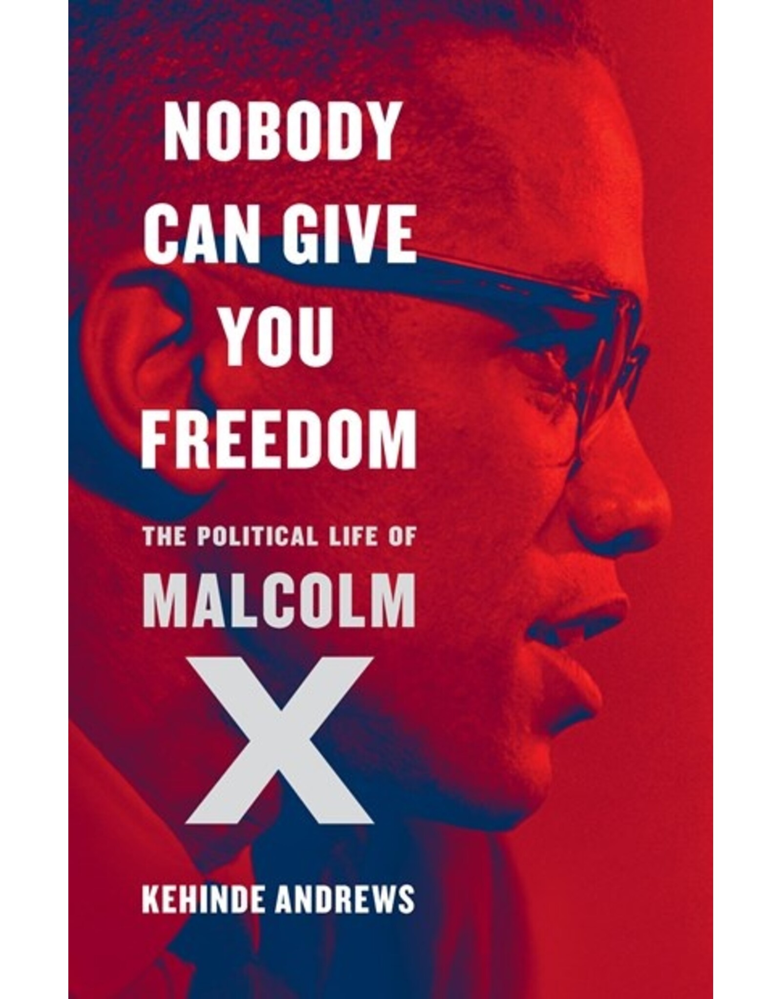 Books Nobody Can Give You Freedom : The Political Life of Malcolm X by   Kehinde Andrews (Signed Copies) (Pre Order)