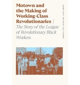 Books Motown and the Making of Working-Class Revolutionaries : The Story of the League of Revolutionary Black Workers  by Walda Katz-Fishman, Jerome Scott ( Event Pre -Order)