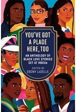 Books You've Got A Place Here, Too : An Anthology of Black Love Stories Set at HBCUs Edited by Ebony LaDelle (Event Sept 11th)