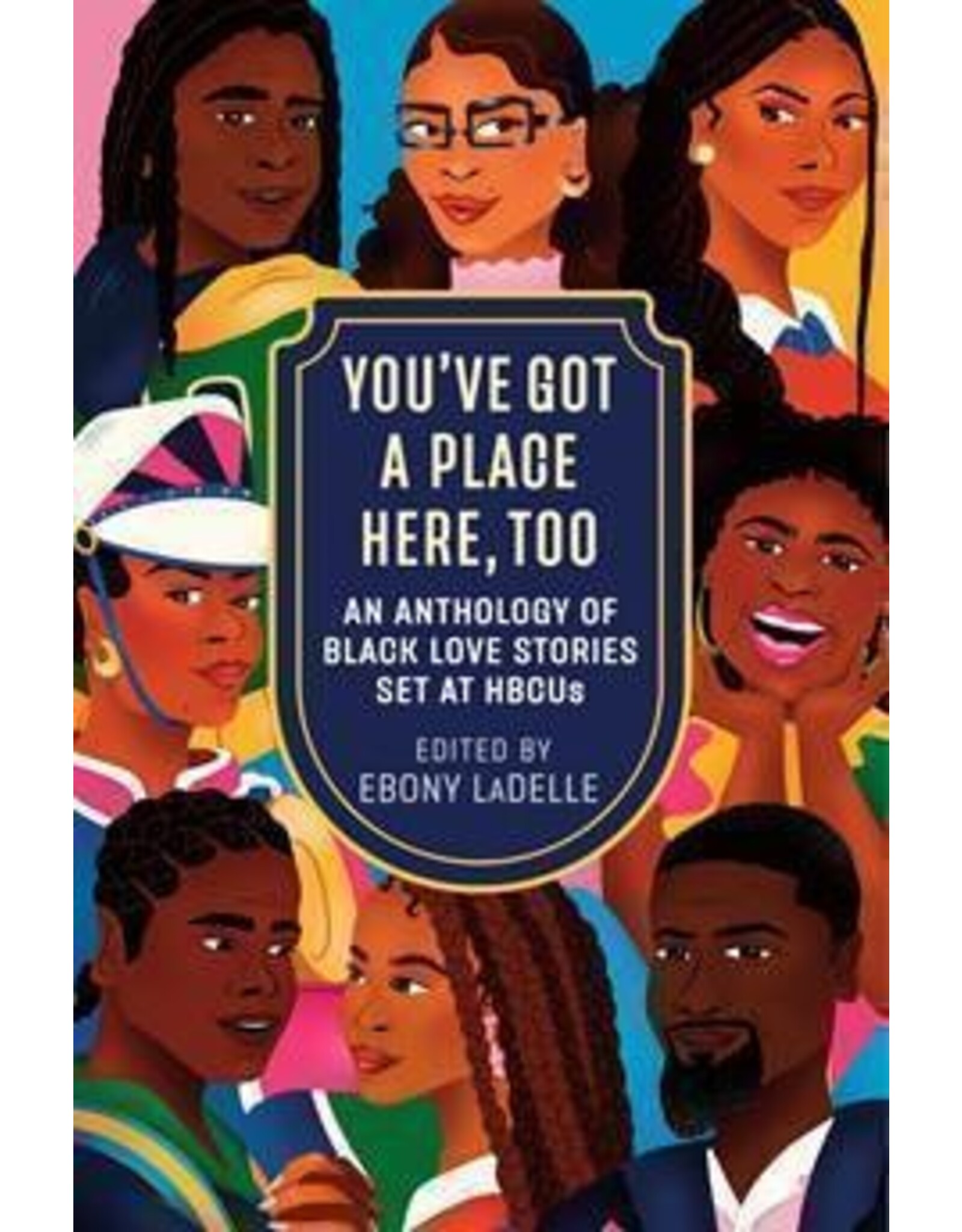 Books You've Got A Place Here, Too : An Anthology of Black Love Stories Set at HBCUs Edited by Ebony LaDelle (Event Sept 11th)