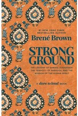 Books Strong Ground:  The Lessons of Daring Leadership, the Tenacity of Paradox, and the Wisdom of the Human Spirit  Brené Brown