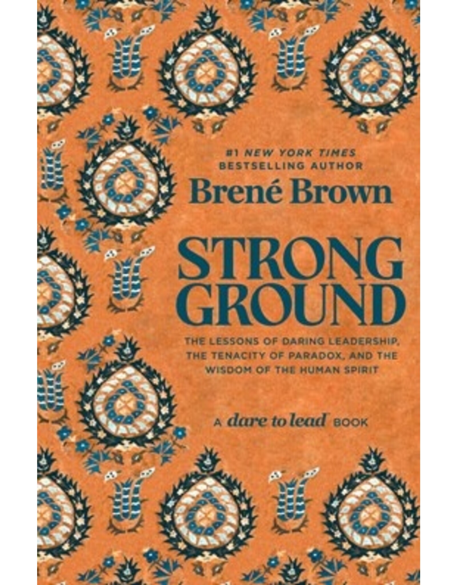 Books Strong Ground:  The Lessons of Daring Leadership, the Tenacity of Paradox, and the Wisdom of the Human Spirit  Brené Brown