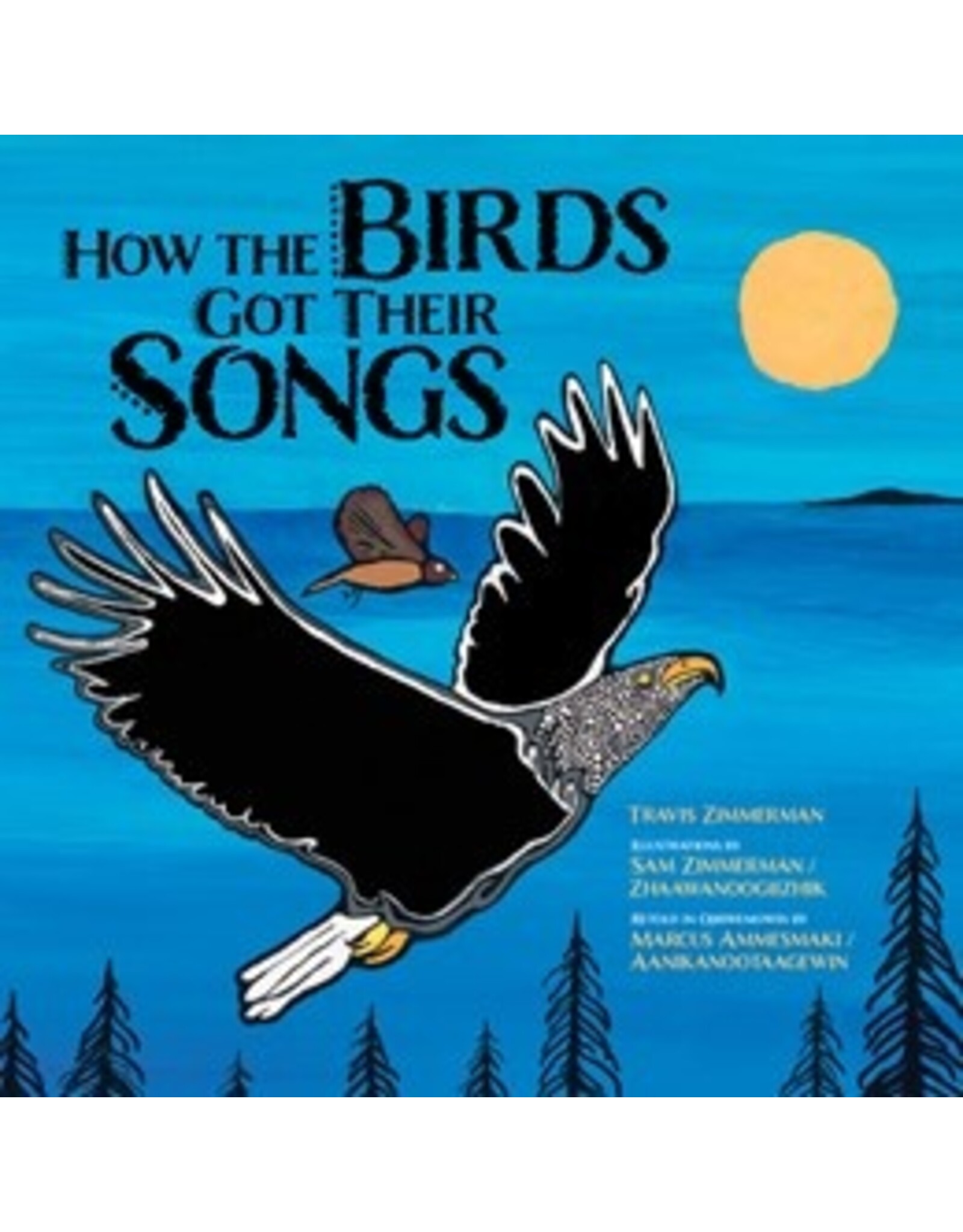 Books How the BIRDS Got Their SONGS story by Travis Zimmerman Retold in Ojibwemowin  ( GLIBA Holiday Catalog 2025)