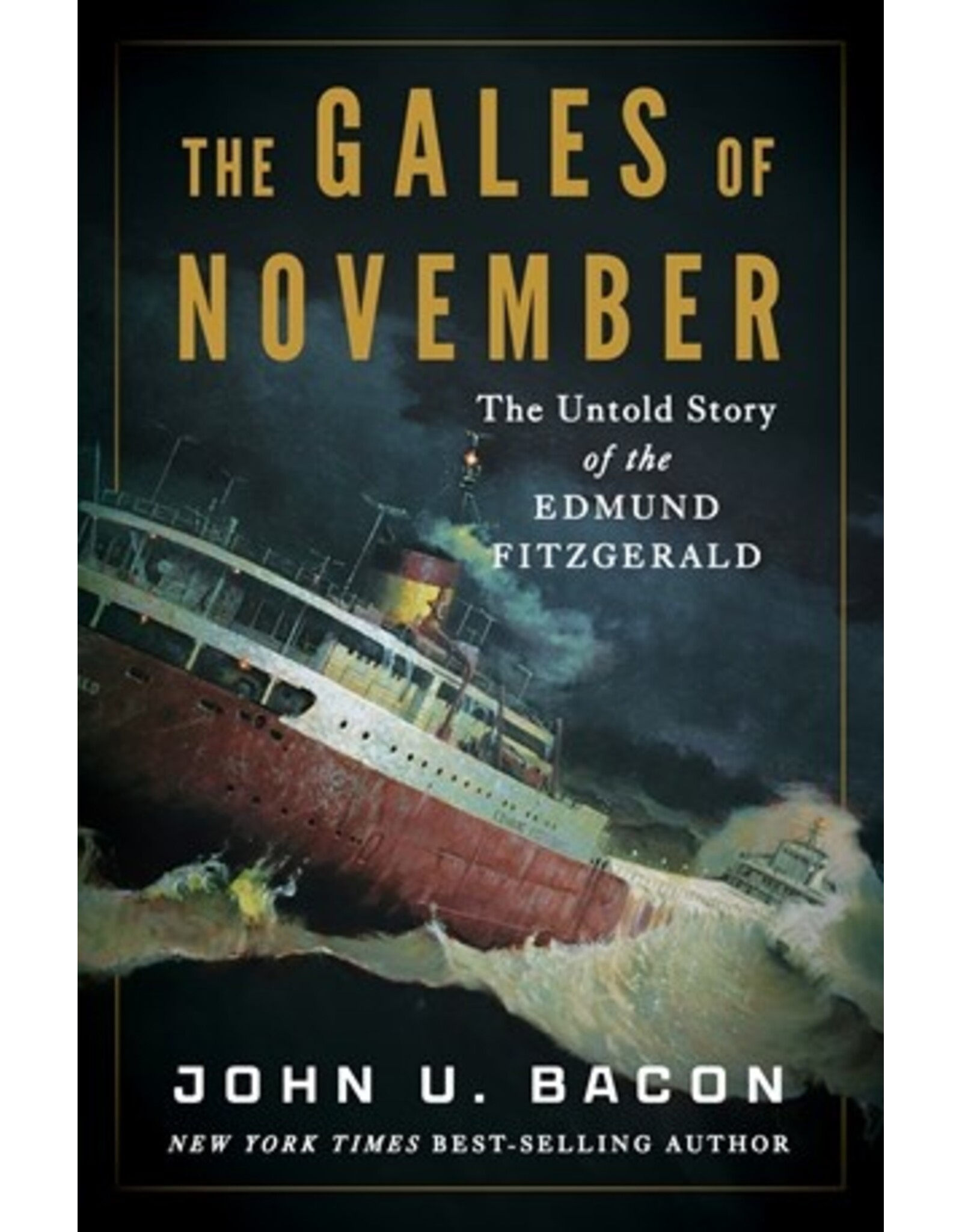 Books The Gales of November:  The Untold Story of the Edmund Fitzgerald  John U. Bacon ( GLIBA Holiday Catalog 2025)