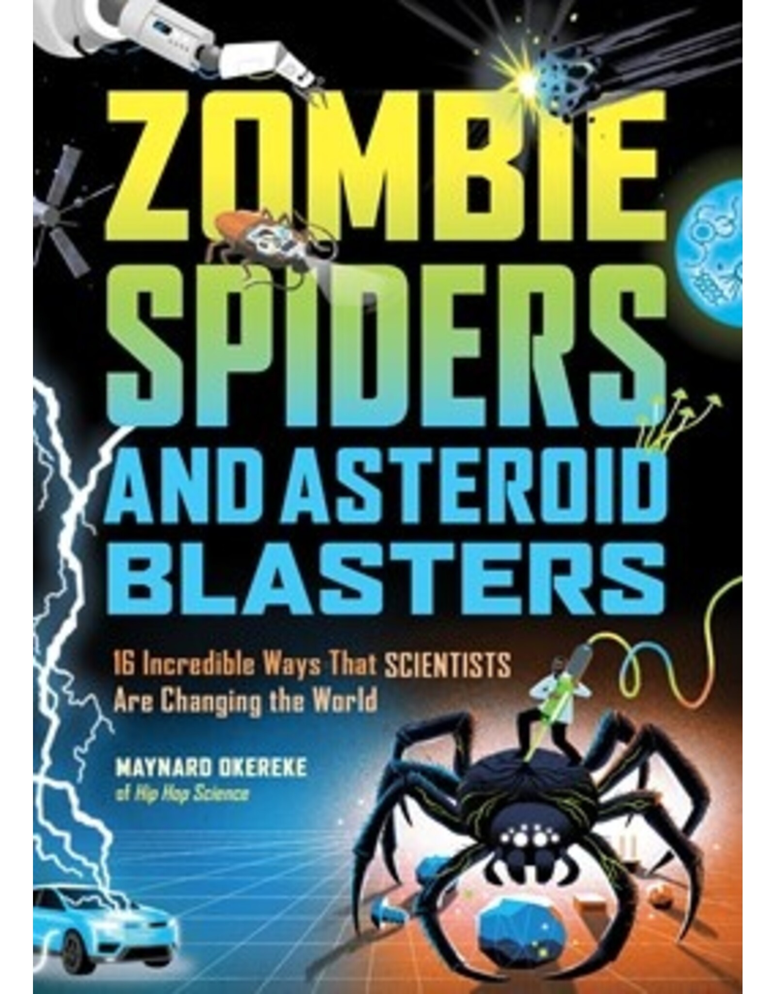 Books Zombie Spiders and Asteroid Blasters:  16 Incredible Ways That Scientists Are Changing the World  Maynard Okereke ( pre -order)  (Griot Book Club)