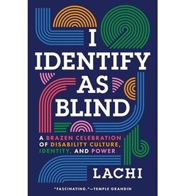 Books I Identify As Blind : A Brazen Celebration of Disability Culture , Identity and Power by LACHI (Pre Order)