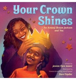 Books Your Crown Shines  : Ketanji Brown Jackson and You written by Jessica Care Brown  Illustrated by Dare Caulter