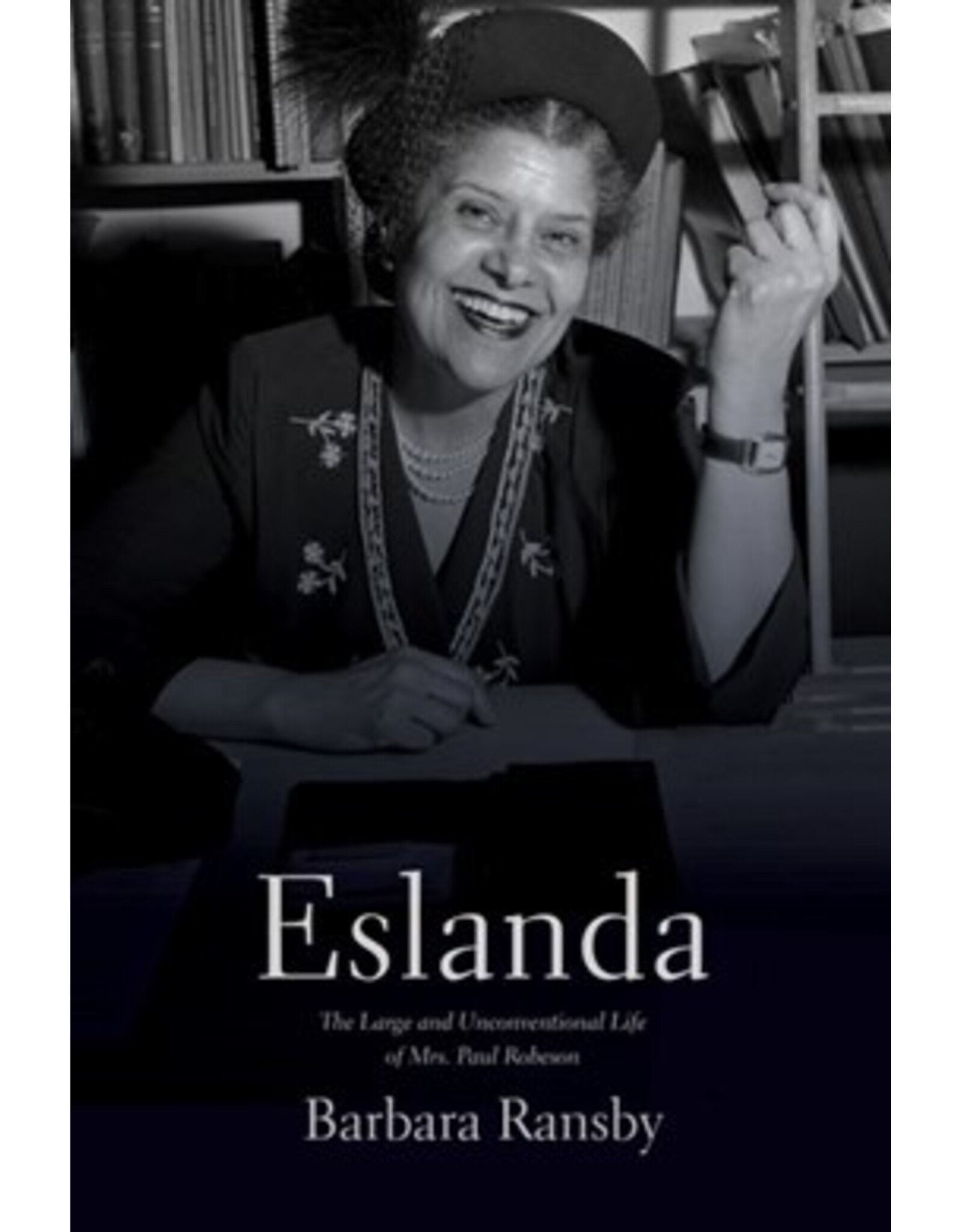 Books Eslanda : The Large and Unconventional Life of Mrs. Paul Robeson by Barbara Ransby  2nd Edition