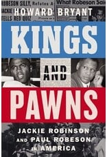 Books Kings and Pawns : Jackie Robinson and Paul Robeson in America by Howard Bryant