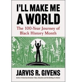 Books I'll Make Me a World: The 100-Year Journey of Black History Month