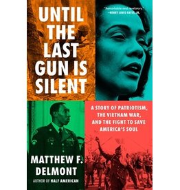 Books Until The Last Gun is Silent : Story of Patriotism The Vietnam War, and Fight to Save America's Soul by Matthew F. Delmont