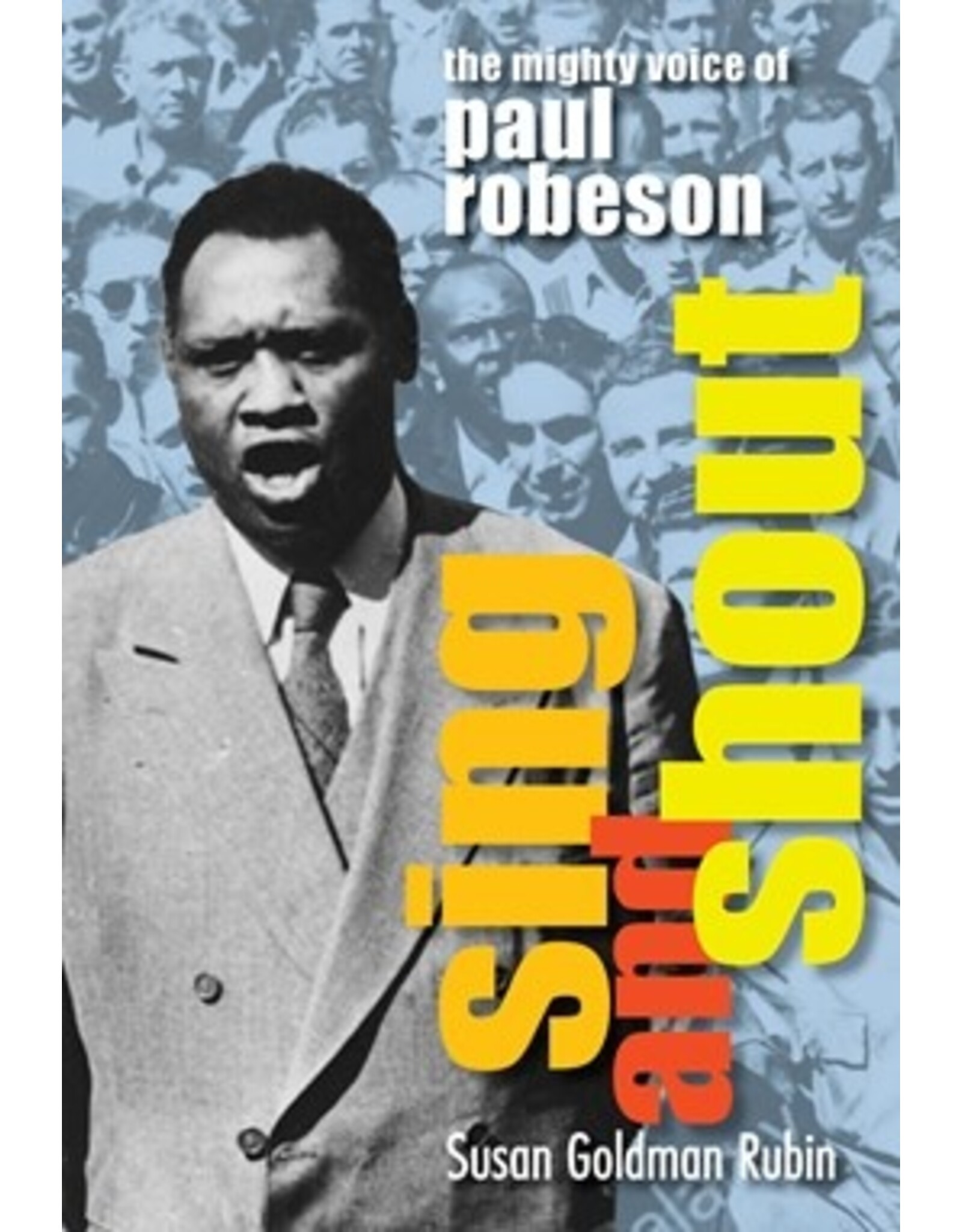 Books Sing and Shout: The Mighty Voice of Paul Robeson by Susan Goldman Rubin