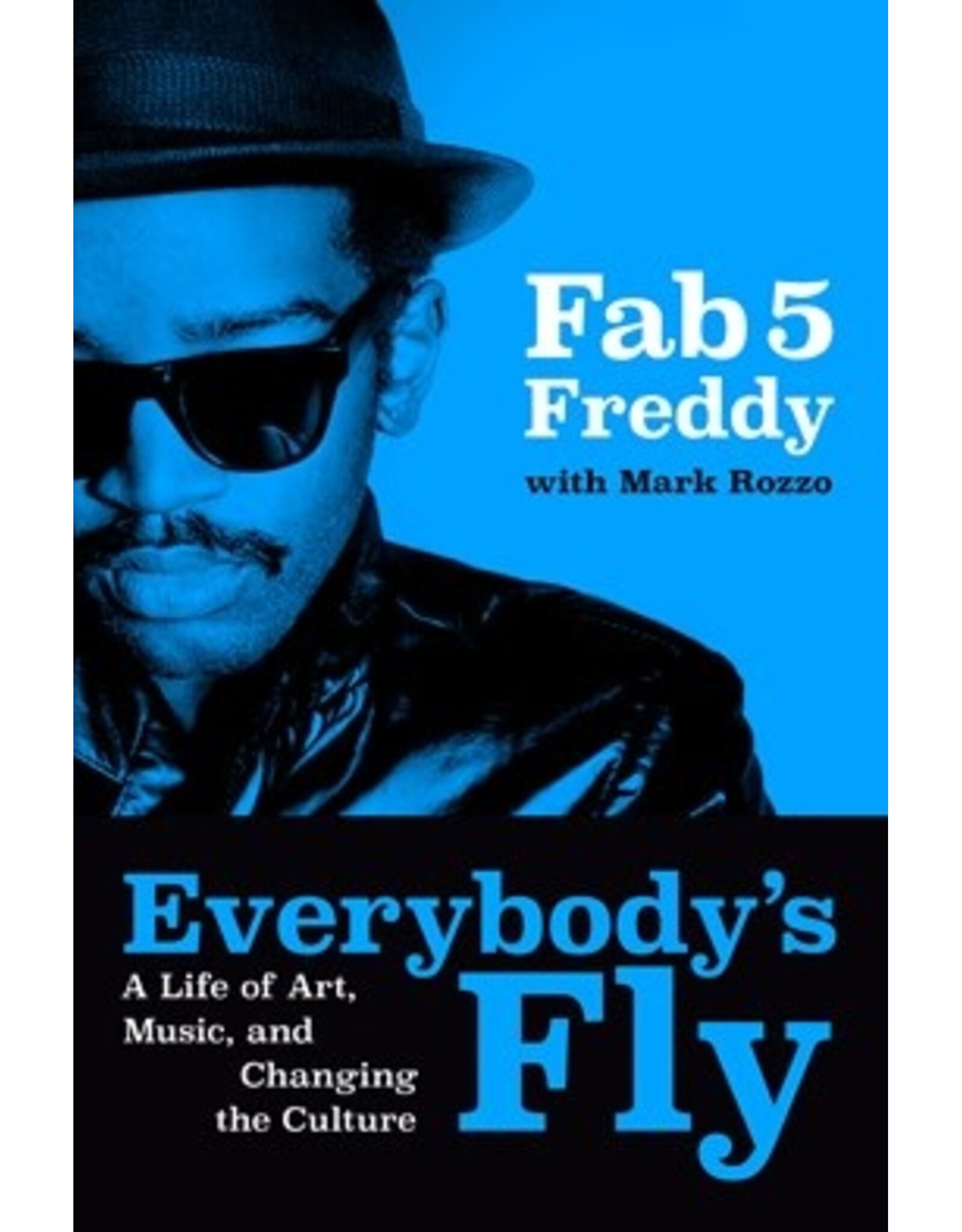 Books Everybody's Fly: A Life of Art, Music, and Changing the Culture by Fab 5 Freddy