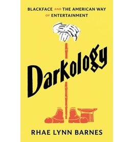 Books Darkology: Blackface and the American Way of Entertainment  by Rhae  Lynn Barnes